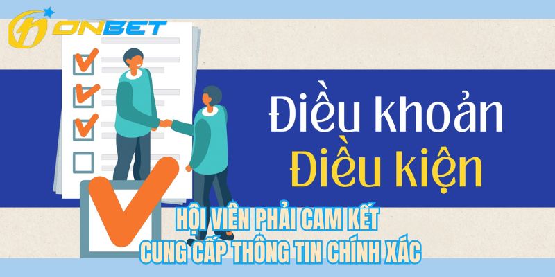 Hội viên phải cam kết cung cấp thông tin chính xác