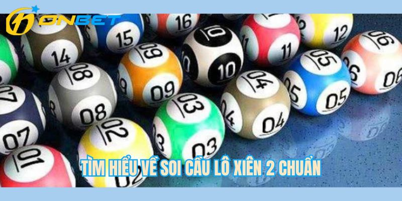 Tìm hiểu về soi cầu lô xiên 2 chuẩn